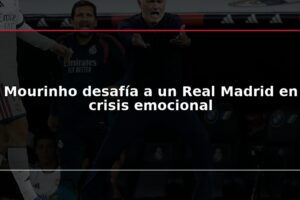 Mourinho desafía a un Real Madrid en crisis emocional