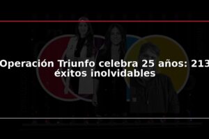 Operación Triunfo celebra 25 años: 213 éxitos inolvidables