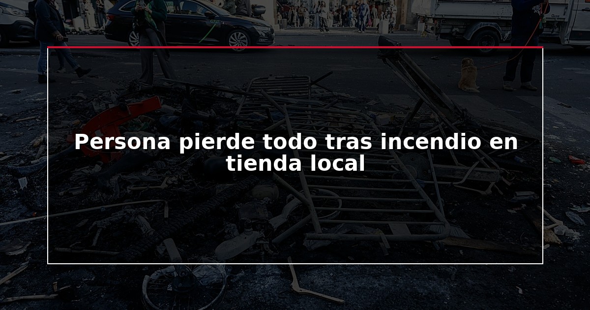 Persona pierde todo tras incendio en tienda local