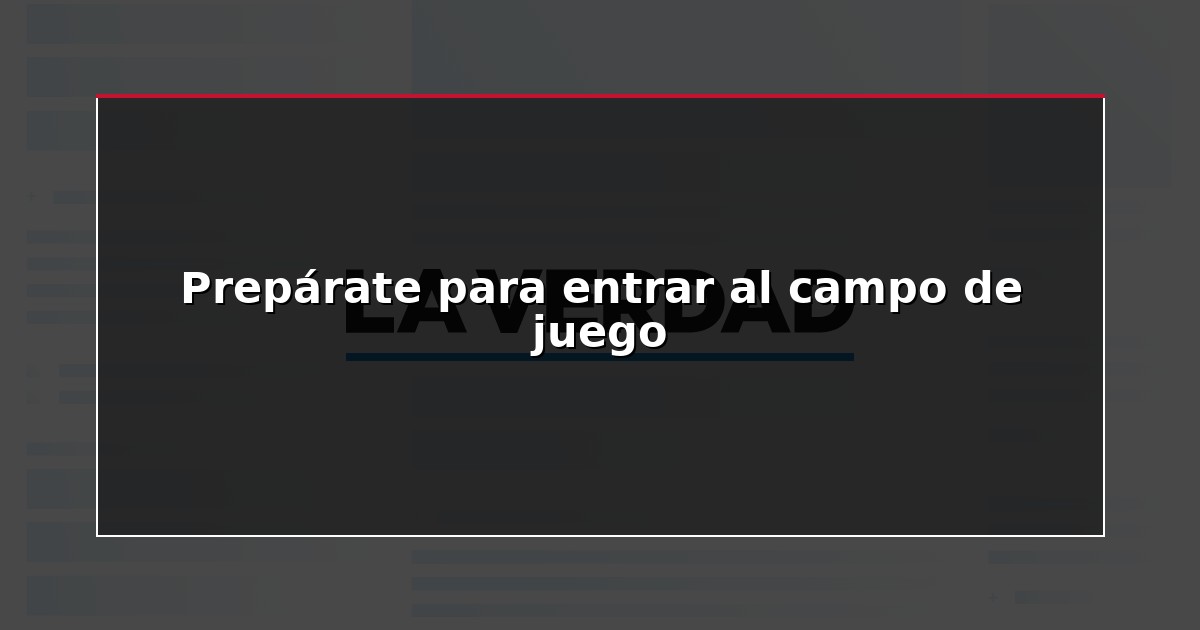 Prepárate para entrar al campo de juego