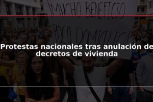 Protestas nacionales tras anulación de decretos de vivienda