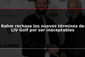 Rahm rechaza los nuevos términos de LIV Golf por ser inaceptables