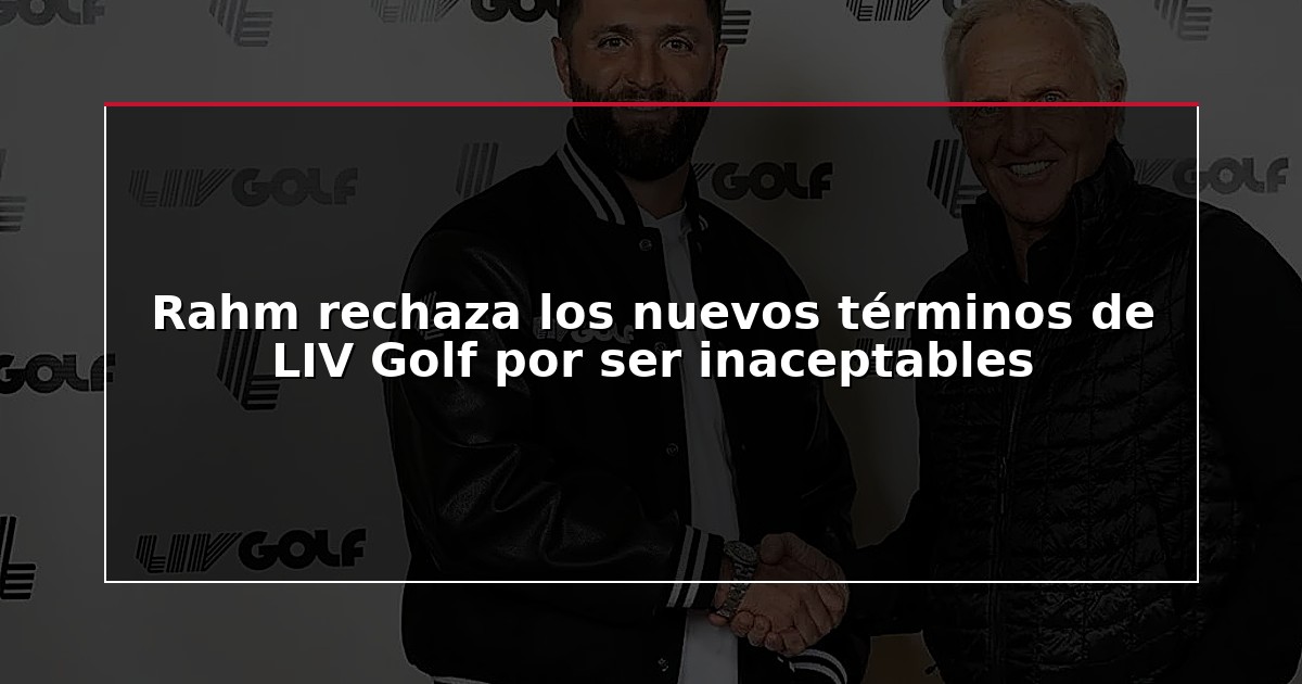 Photo: diariodigital.es Jon Rahm will not return to LIV Golf after rejecting terms