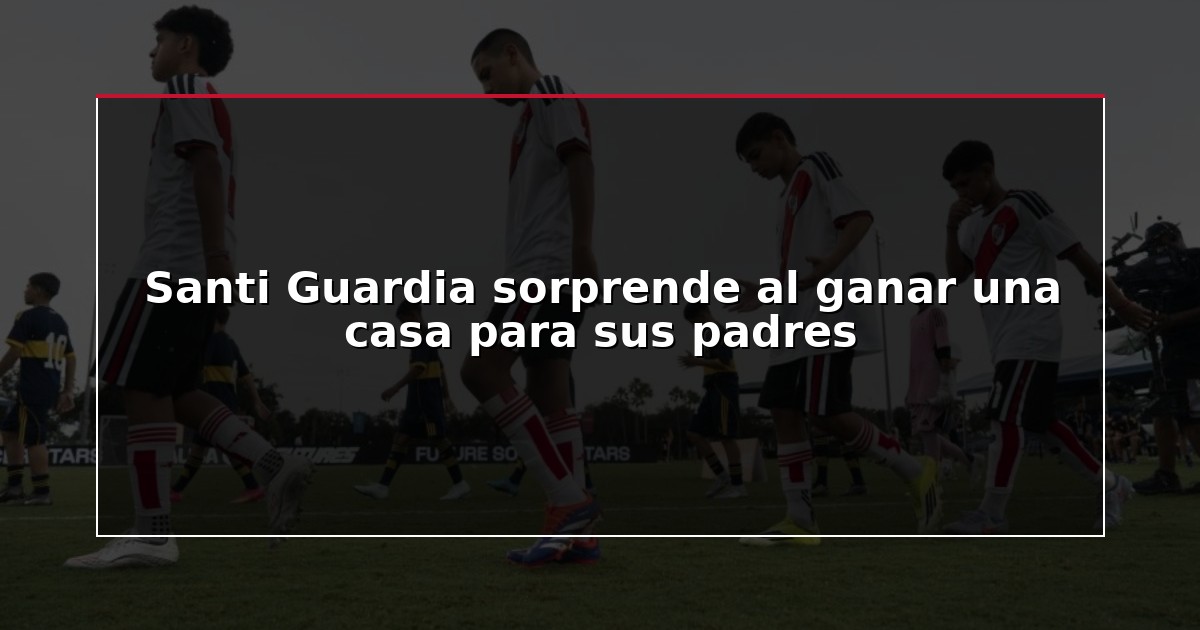 Santi Guardia sorprende al ganar una casa para sus padres