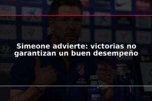 Simeone advierte: victorias no garantizan un buen desempeño