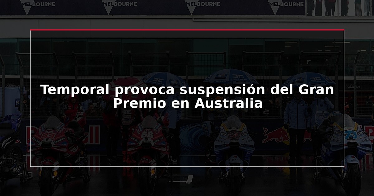 Temporal provoca suspensión del Gran Premio en Australia