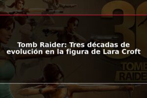 Tomb Raider: Tres décadas de evolución en la figura de Lara Croft