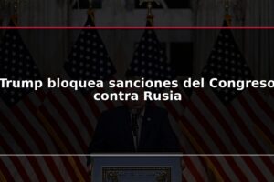 Trump bloquea sanciones del Congreso contra Rusia