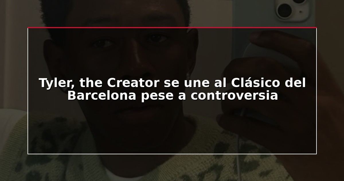 Tyler, the Creator se une al Clásico del Barcelona pese a controversia