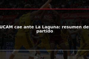 UCAM cae ante La Laguna: resumen del partido